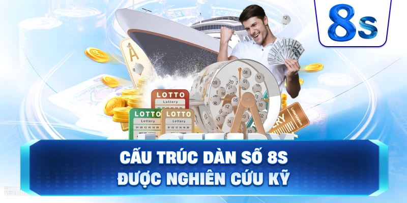 Cấu Trúc Dàn Số 8S được nghiên cứu kỹ