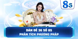 Dàn Đề 36 Số 8S phân tích phương pháp