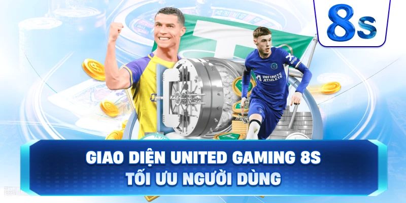 Giao Diện United Gaming 8S tối ưu người dùng