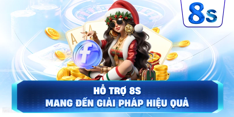 Hỗ Trợ 8S mang đến giải pháp hiệu quả