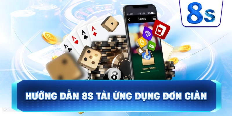 Hướng Dẫn 8S tải ứng dụng đơn giản