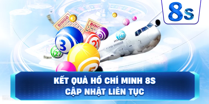 Kết Quả Hồ Chí Minh 8S cập nhật liên tục