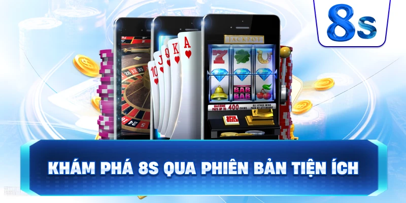 Khám Phá 8S qua phiên bản tiện ích