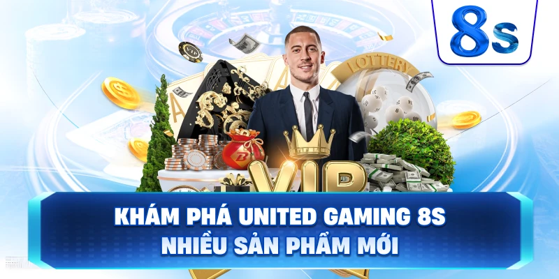 Khám Phá United Gaming 8S nhiều sản phẩm mới