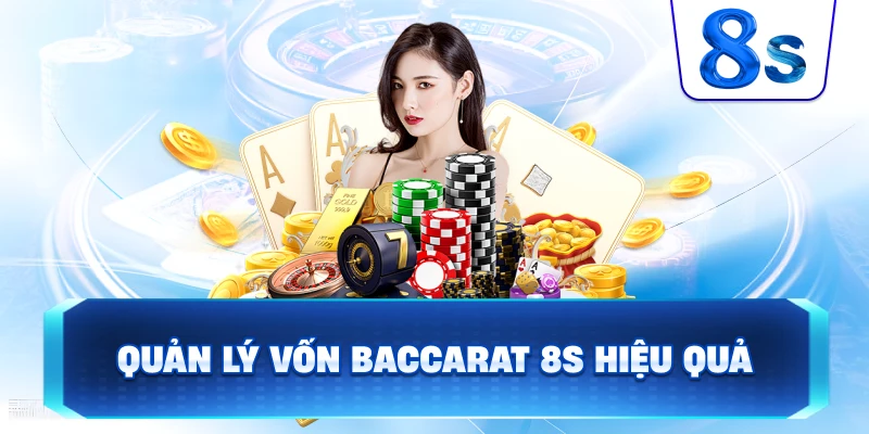 Quản Lý Vốn Baccarat 8S hiệu quả