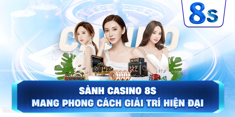 Sảnh Casino 8S mang phong cách giải trí hiện đại