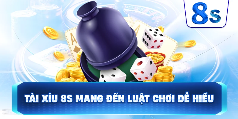 Tài Xỉu 8S mang đến luật chơi dễ hiểu