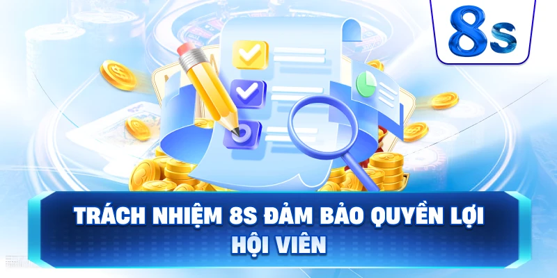 Trách Nhiệm 8S đảm bảo quyền lợi hội viên