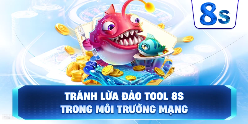 Tránh Lừa Đảo Tool 8S trong môi trường mạng