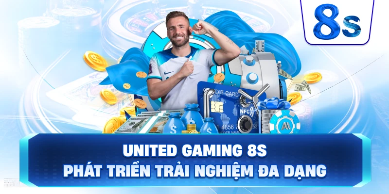 United Gaming 8S phát triển trải nghiệm đa dạng