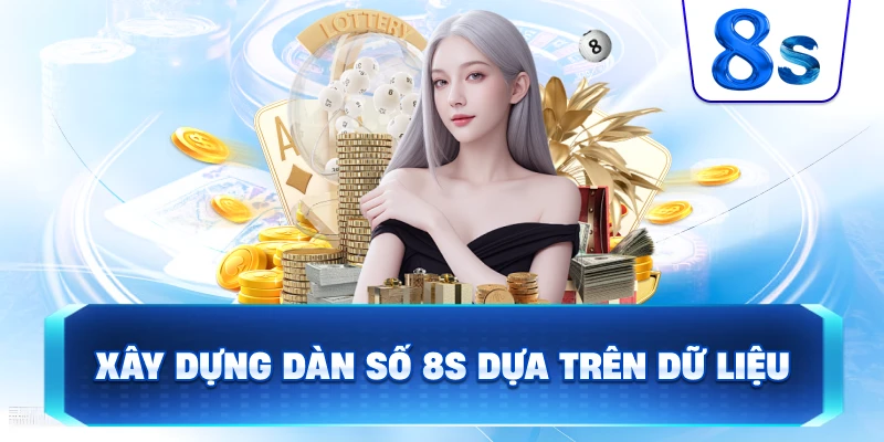 Xây Dựng Dàn Số 8S dựa trên dữ liệu