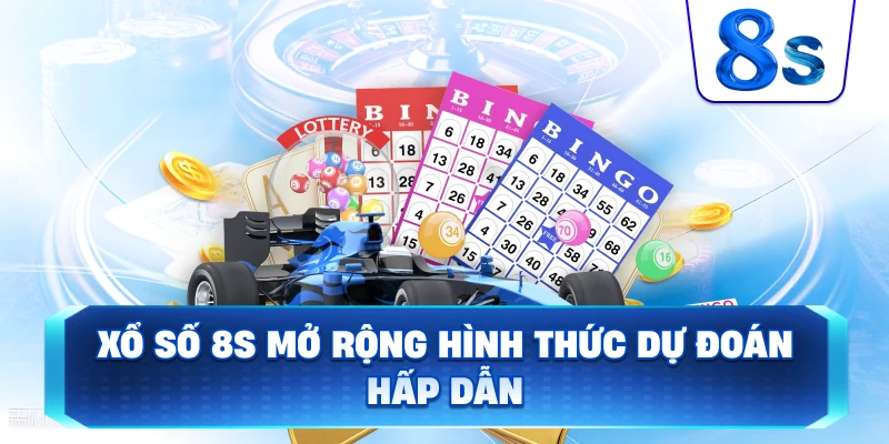 Xổ Số 8S mở rộng hình thức dự đoán hấp dẫn
